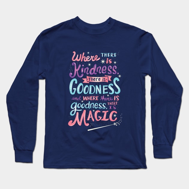 Kindness, Goodness and Magic Long Sleeve T-Shirt by risarodil